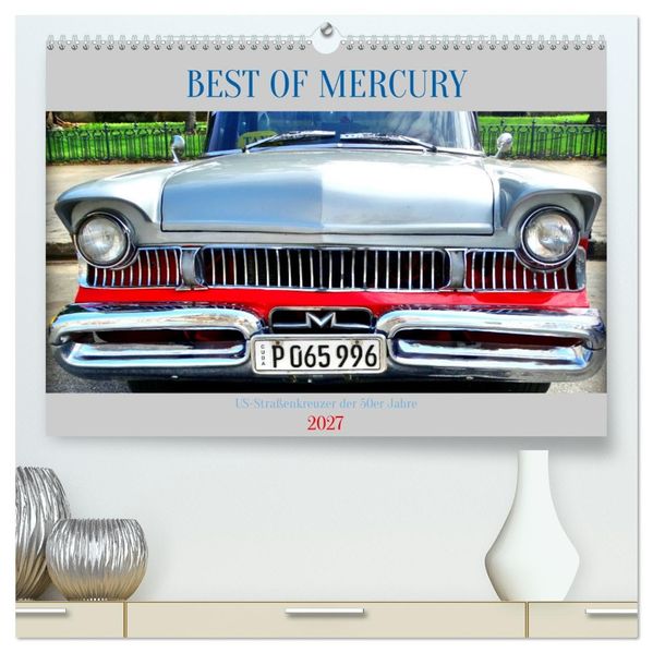 BEST OF MERCURY - US-Straßenkreuzer der 50er Jahre (hochwertiger Premium Wandkalender 2027 DIN A2 quer) Kunstdruck in Hochglanz
