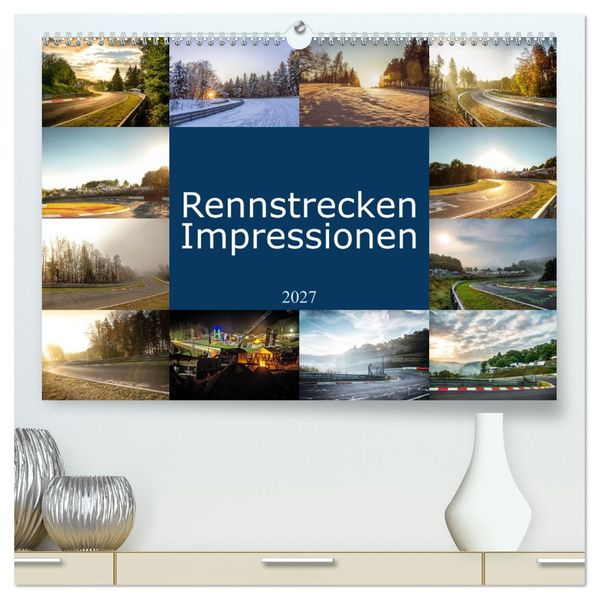 Rennstrecken Impressionen (hochwertiger Premium Wandkalender 2027 DIN A2 quer) Kunstdruck in Hochglanz