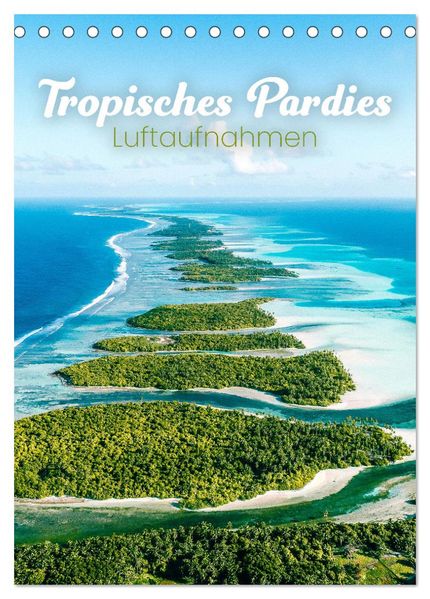 Tropisches Paradies Luftaufnahmen (Tischkalender 2027 DIN A5 hoch) CALVENDO Monatskalender