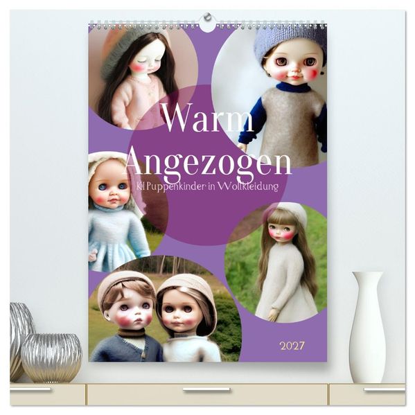 Warm angezogen KI Puppenkinder in Wollkleidung (hochwertiger Premium Wandkalender 2027 DIN A2 hoch) Kunstdruck in Hochglanz