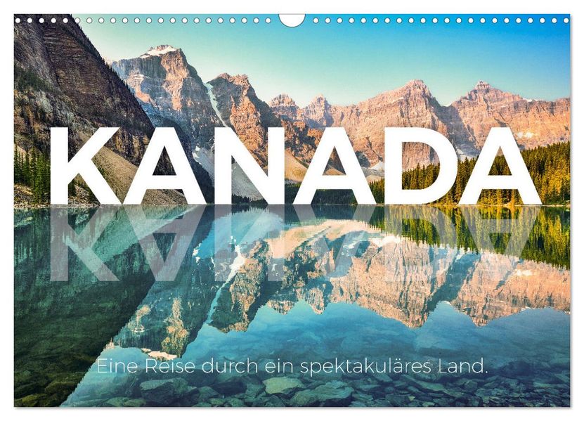 Kanada - Eine Reise durch ein spektakuläres Land. (Wandkalender 2027 DIN A3 quer) CALVENDO Monatskalender