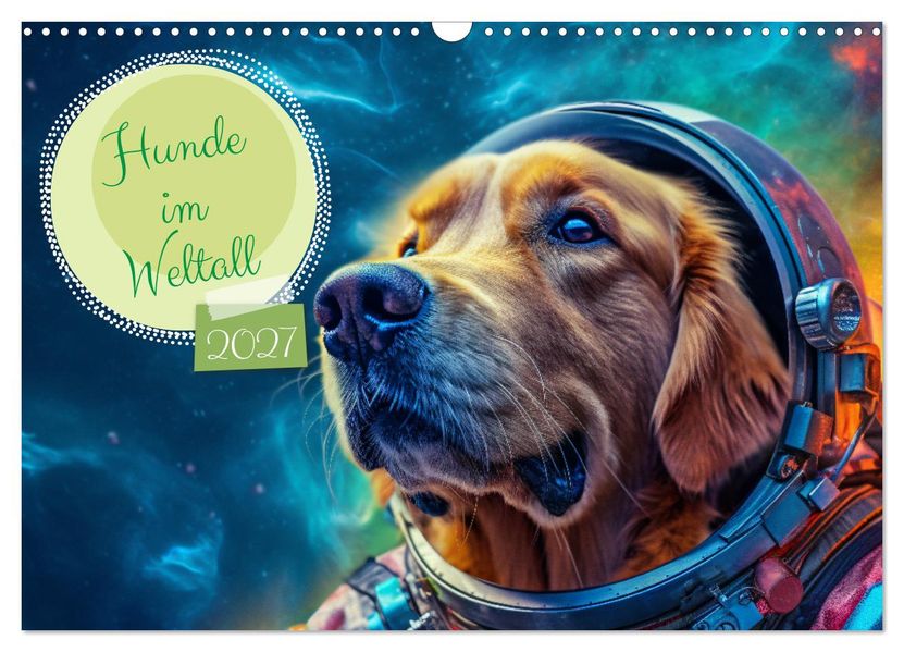 Hunde im Weltall (Wandkalender 2027 DIN A3 quer) CALVENDO Monatskalender