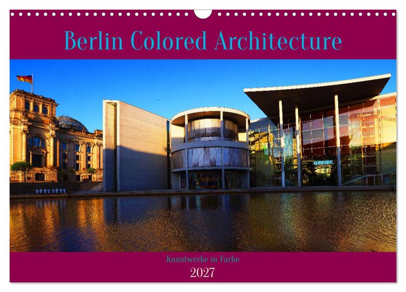 Berlin Colored Architecture (Wandkalender 2027 DIN A3 quer) CALVENDO Monatskalender