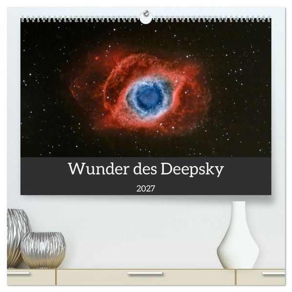 Wunder des Deepsky (hochwertiger Premium Wandkalender 2027 DIN A2 quer) Kunstdruck in Hochglanz