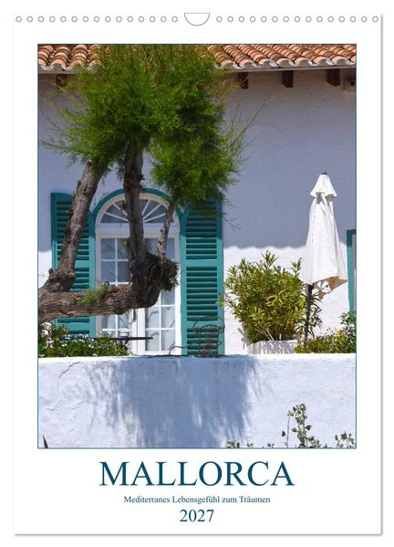 Mallorca - Mediterranes Lebensgefühl zum Träumen (Wandkalender 2027 DIN A3 hoch) CALVENDO Monatskalender