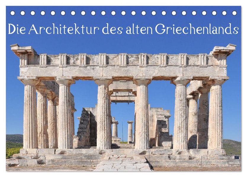 Die Architektur des alten Griechenlands (Tischkalender 2027 DIN A5 quer) CALVENDO Monatskalender