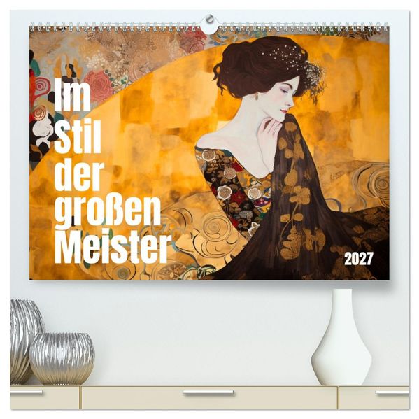 Im Stil der großen Meister (hochwertiger Premium Wandkalender 2027 DIN A2 quer) Kunstdruck in Hochglanz