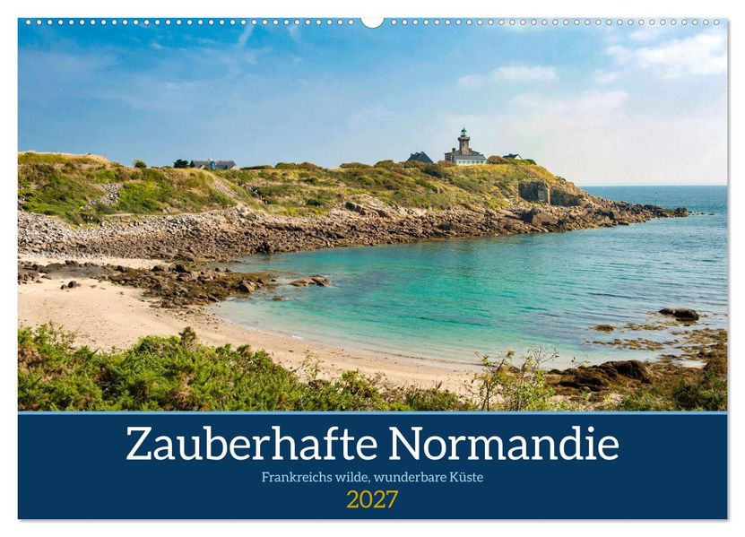 Zauberhafte Normandie: Frankreichs wilde wunderbare Küste (Wandkalender 2027 DIN A2 quer) CALVENDO Monatskalender