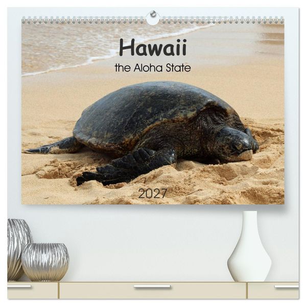 Hawaii the Aloha State (hochwertiger Premium Wandkalender 2027 DIN A2 quer) Kunstdruck in Hochglanz