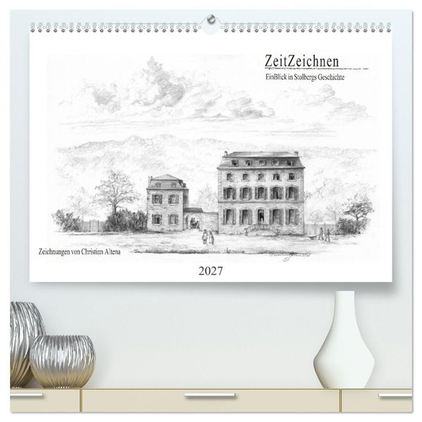 ZeitZeichnen - EinBlick in Stolbergs Geschichte (hochwertiger Premium Wandkalender 2027 DIN A2 quer) Kunstdruck in Hochglanz