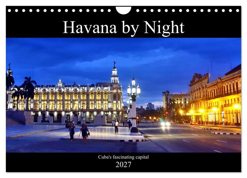 Havana by Night - Cuba's fascinating capital (Wall Calendar 2027 DIN A4 landscape) CALVENDO 12 Month Wall Calendar