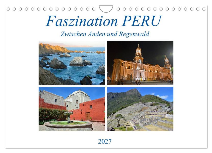 Faszination PERU zwischen Anden und Regenwald (Wandkalender 2027 DIN A4 quer) CALVENDO Monatskalender