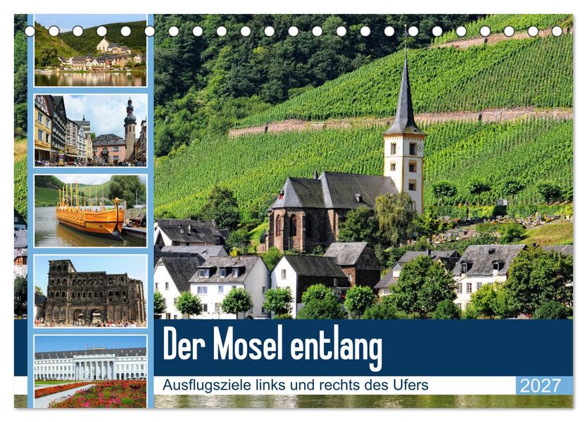 Der Mosel entlang - Ausflugsziele links und rechts des Ufers (Tischkalender 2027 DIN A5 quer) CALVENDO Monatskalender