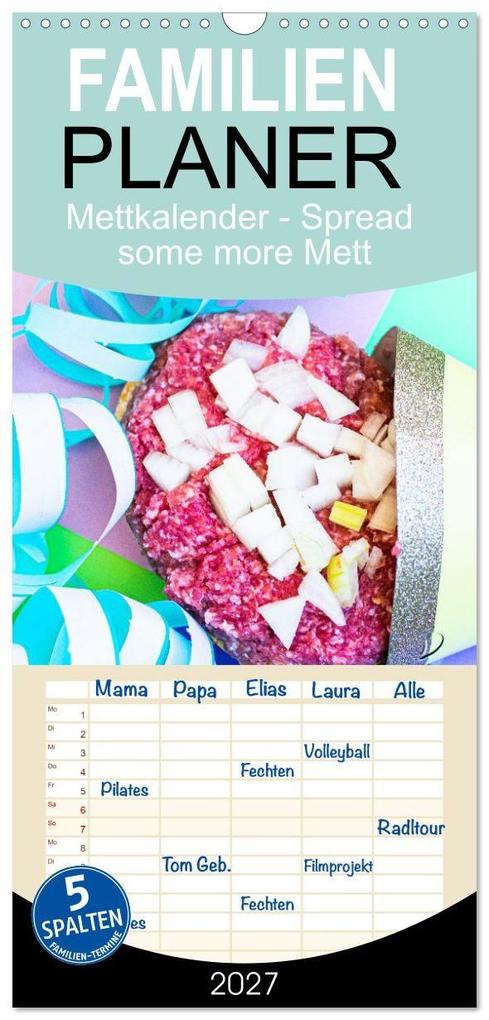 Familienplaner 2027 - Mettkalender - Spread some more Mett mit 5 Spalten (Wandkalender 21 x 45 cm) CALVENDO