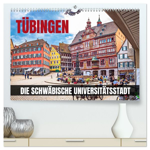 Tübingen - Die schwäbische Universitätsstadt (hochwertiger Premium Wandkalender 2027 DIN A2 quer) Kunstdruck in Hochglanz