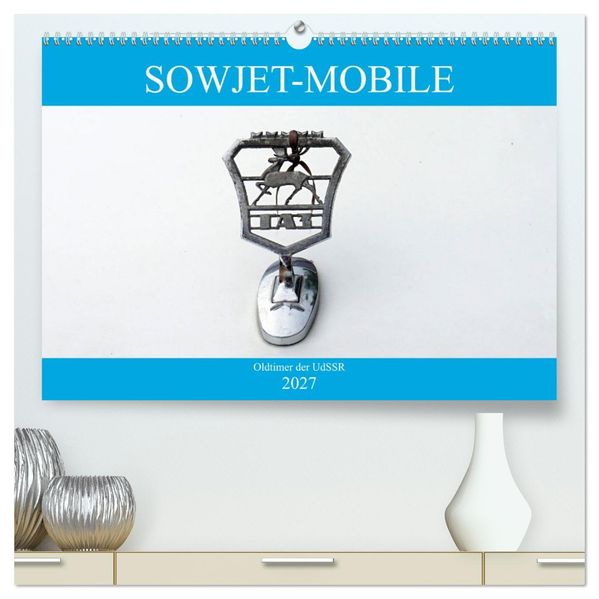 Sowjet-Mobile - Oldtimer der UdSSR (hochwertiger Premium Wandkalender 2027 DIN A2 quer) Kunstdruck in Hochglanz