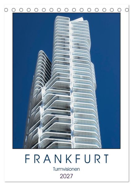 Frankfurt Turmvisionen (Tischkalender 2027 DIN A5 hoch) CALVENDO Monatskalender