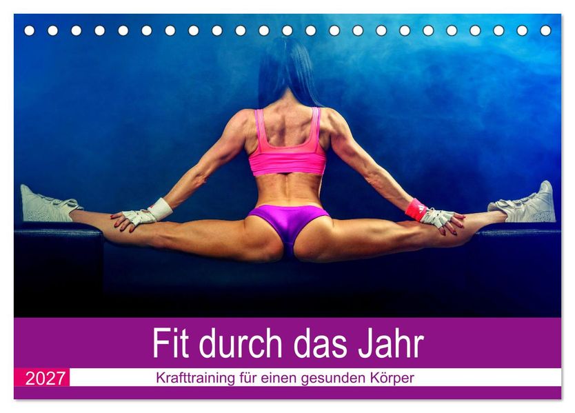 Fit durch das Jahr. Training für einen gesunden Körper (Tischkalender 2027 DIN A5 quer) CALVENDO Monatskalender