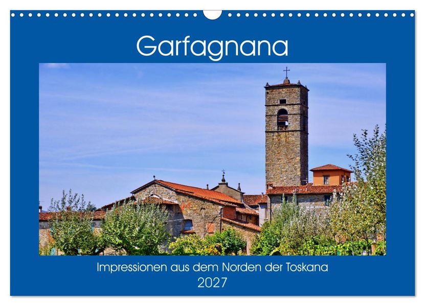 Garfagnana Impressionen aus dem Norden der Toskana (Wandkalender 2027 DIN A3 quer) CALVENDO Monatskalender