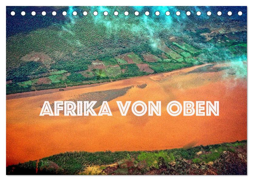 Afrika von oben (Tischkalender 2027 DIN A5 quer) CALVENDO Monatskalender