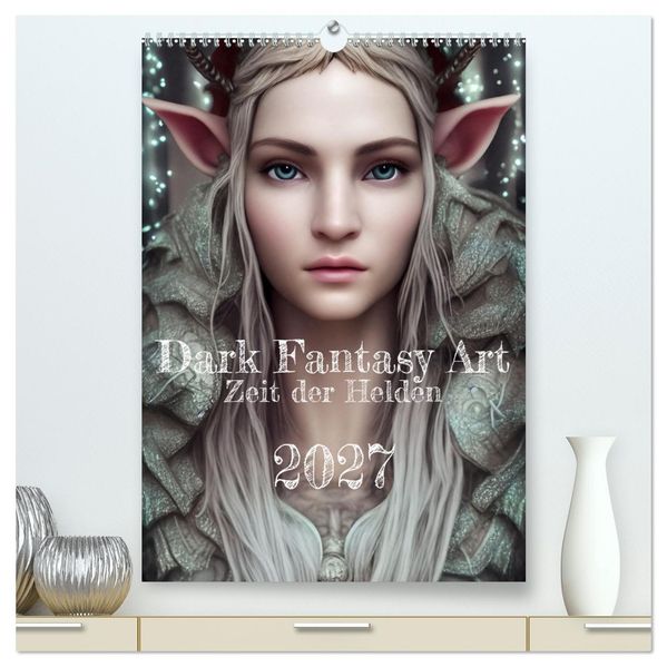 Dark Fantasy Art - Zeit der Helden (hochwertiger Premium Wandkalender 2027 DIN A2 hoch) Kunstdruck in Hochglanz