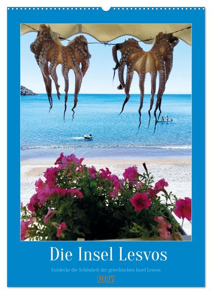 Entdecke die Schönheit der griechischen Insel Lesvos (Wandkalender 2027 DIN A2 hoch) CALVENDO Monatskalender