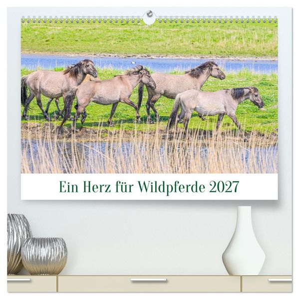 Ein Herz für Wildpferde (hochwertiger Premium Wandkalender 2027 DIN A2 quer) Kunstdruck in Hochglanz