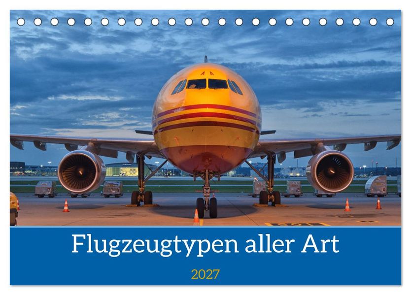 Flugzeuge aller Art (Tischkalender 2027 DIN A5 quer) CALVENDO Monatskalender