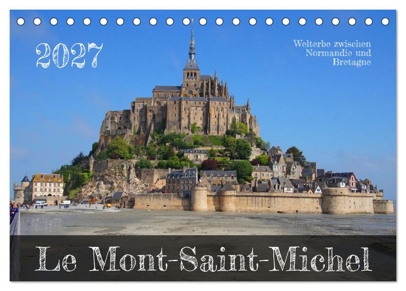 Le Mont-Saint-Michel - Welterbe zwischen Normandie und Bretagne (Tischkalender 2027 DIN A5 quer) CALVENDO Monatskalender