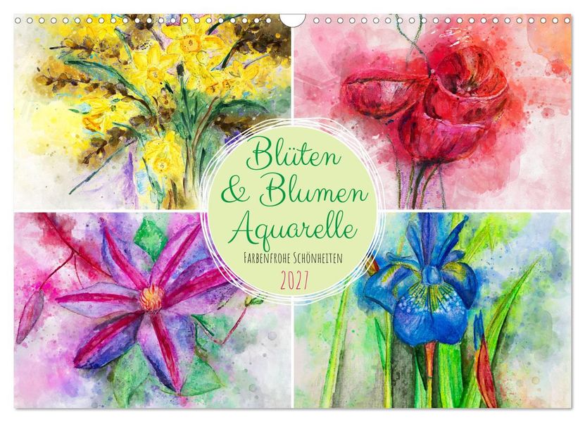 Blüten & Blumen Aquarelle - Farbenfrohe Schönheiten (Wandkalender 2027 DIN A3 quer) CALVENDO Monatskalender
