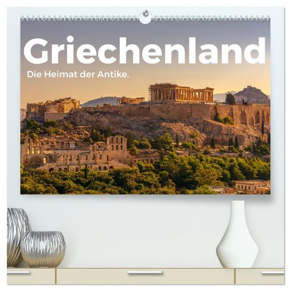 Griechenland - Die Heimat der Antike. (hochwertiger Premium Wandkalender 2027 DIN A2 quer) Kunstdruck in Hochglanz