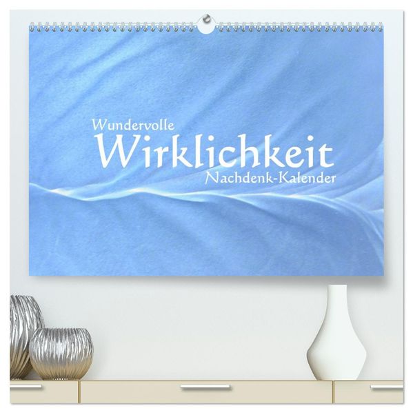 Wundervolle Wirklichkeit - Nachdenk-Kalender (hochwertiger Premium Wandkalender 2027 DIN A2 quer) Kunstdruck in Hochglanz