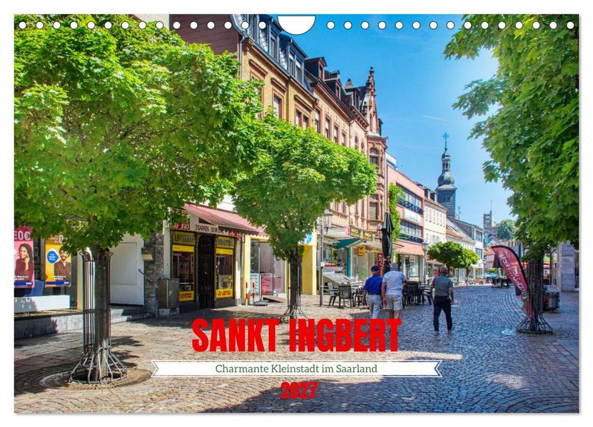 Sankt Ingbert - Charmante Kleinstadt im Saarland (Wandkalender 2027 DIN A4 quer) CALVENDO Monatskalender