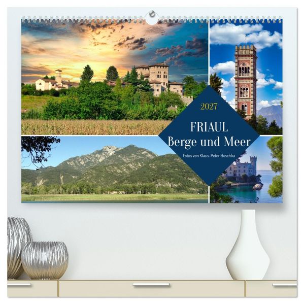 Friaul Berge und Meer (hochwertiger Premium Wandkalender 2027 DIN A2 quer) Kunstdruck in Hochglanz