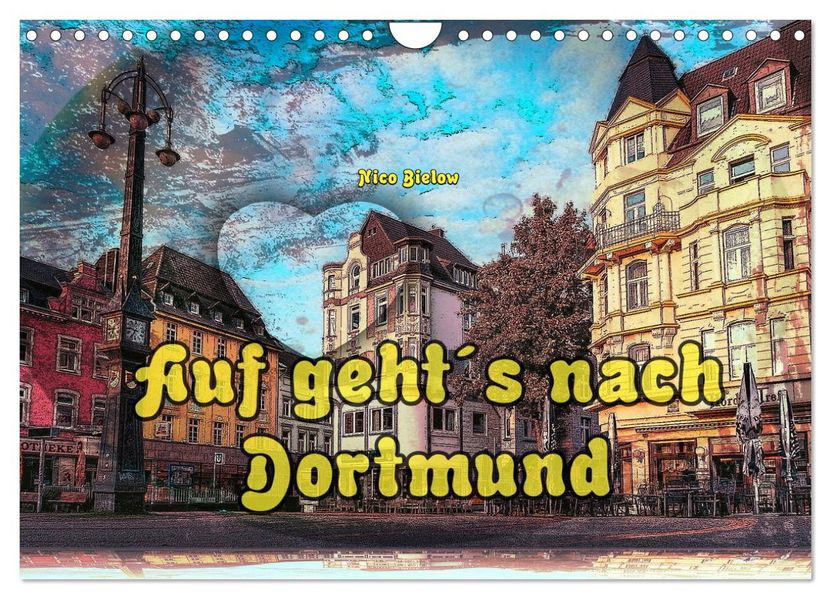 Auf gehts nach Dortmund (Wandkalender 2027 DIN A4 quer) CALVENDO Monatskalender