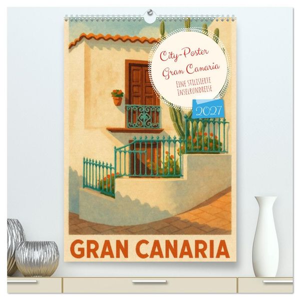 City Poster Gran Canaria (hochwertiger Premium Wandkalender 2027 DIN A2 hoch) Kunstdruck in Hochglanz