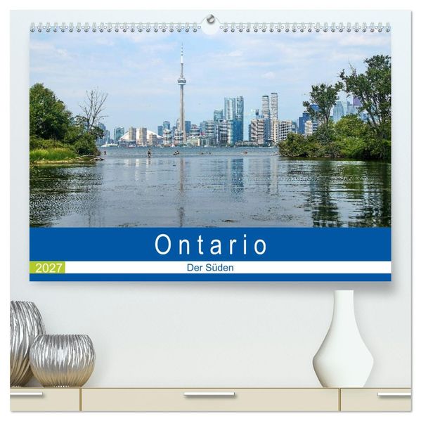 Ontario - Der Süden (hochwertiger Premium Wandkalender 2027 DIN A2 quer) Kunstdruck in Hochglanz