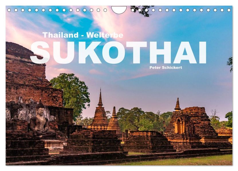 Thailand - Welterbe Sukothai (Wandkalender 2027 DIN A4 quer) CALVENDO Monatskalender