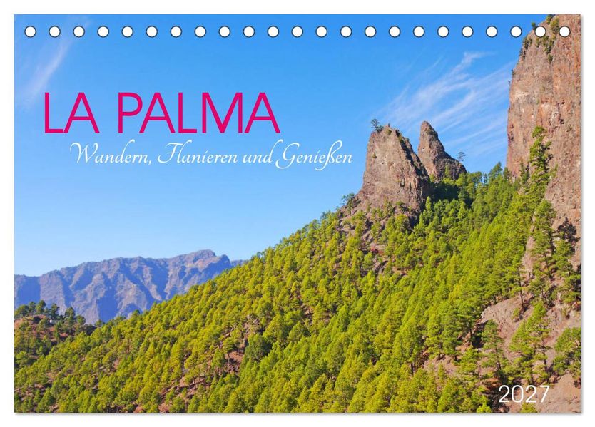 La Palma. Wandern Flanieren und Genießen (Tischkalender 2027 DIN A5 quer) CALVENDO Monatskalender