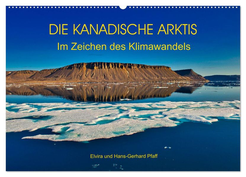 DIE KANADISCHE ARKTIS - Im Zeichen des Klimawandels (Wandkalender 2027 DIN A2 quer) CALVENDO Monatskalender