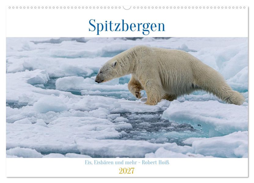 Spitzbergen - Eis Eisbären und mehr (Wandkalender 2027 DIN A2 quer) CALVENDO Monatskalender