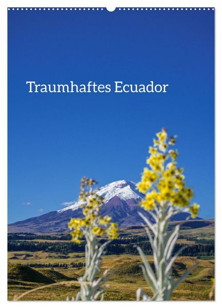 Traumhaftes Ecuador (Wandkalender 2027 DIN A2 hoch) CALVENDO Monatskalender