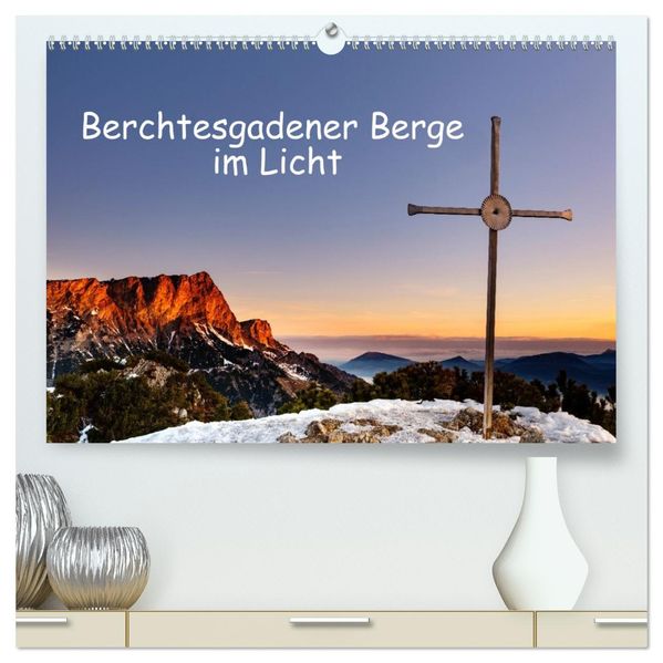Berchtesgadener Berge im Licht (hochwertiger Premium Wandkalender 2027 DIN A2 quer) Kunstdruck in Hochglanz