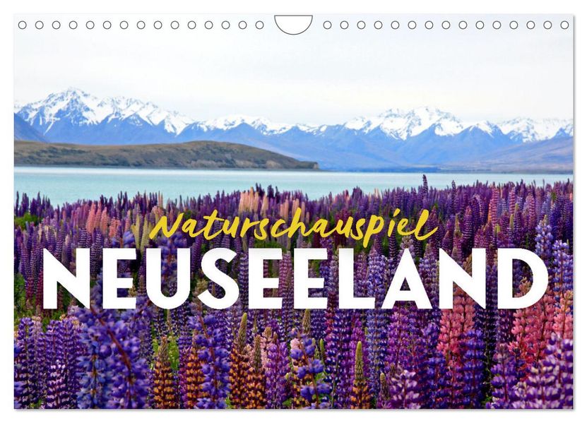 Naturschauspiel Neuseeland (Wandkalender 2027 DIN A4 quer) CALVENDO Monatskalender