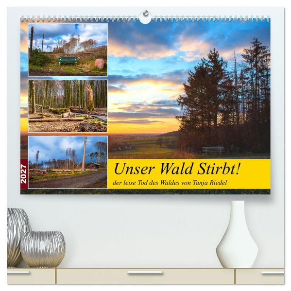 Unser Wald Stirbt (hochwertiger Premium Wandkalender 2027 DIN A2 quer) Kunstdruck in Hochglanz