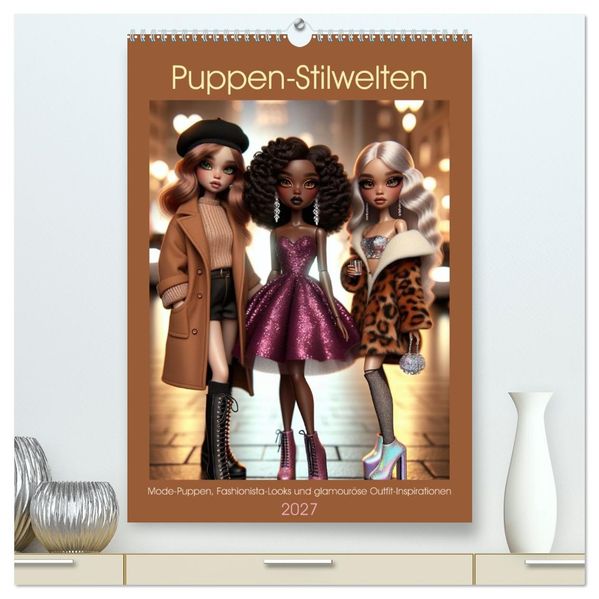 Puppen-Stilwelten (hochwertiger Premium Wandkalender 2027 DIN A2 hoch) Kunstdruck in Hochglanz
