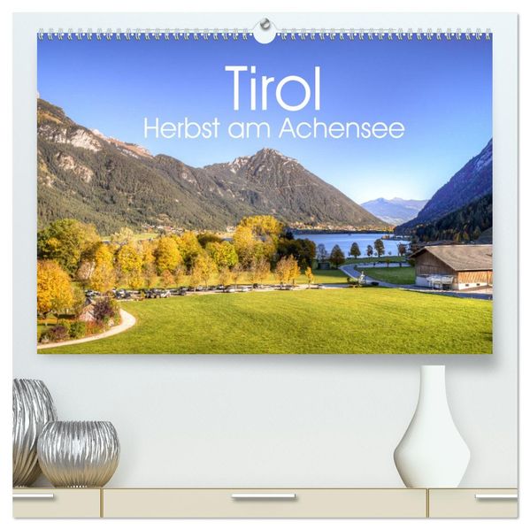 Tirol - Herbst am Achensee (hochwertiger Premium Wandkalender 2027 DIN A2 quer) Kunstdruck in Hochglanz