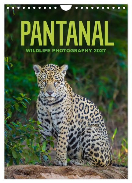 Pantanal Wildlife Photography (Wall Calendar 2027 DIN A4 portrait) CALVENDO 12 Month Wall Calendar
