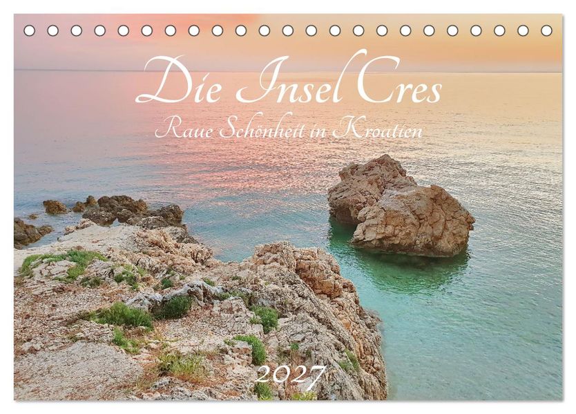 Die Insel Cres - Raue Schönheit in Kroatien (Tischkalender 2027 DIN A5 quer) CALVENDO Monatskalender