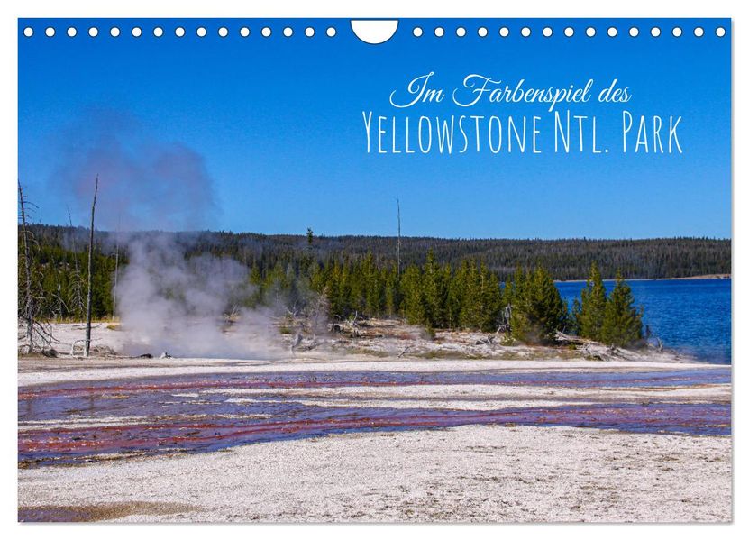 Im Farbenspiel des Yellowstone Natl. Park (Wandkalender 2027 DIN A4 quer) CALVENDO Monatskalender